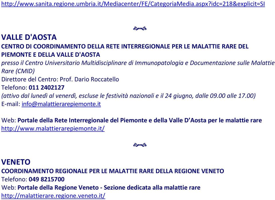 Immunopatologia e Documentazione sulle Malattie Rare (CMID) Direttore del Centro: Prof.