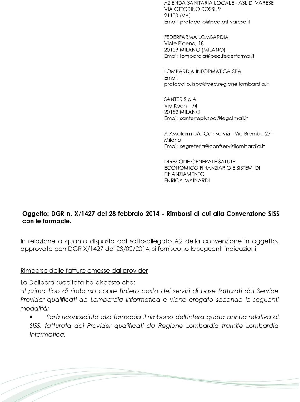 it A Assofarm c/o Confservizi - Via Brembo 27 - Milano Email: segreteria@confservizilombardia.