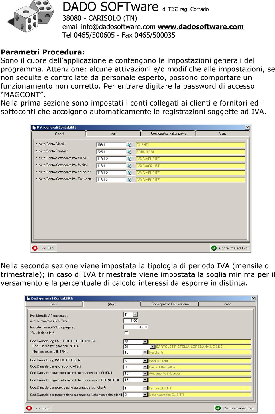 Per entrare digitare la password di accesso MAGCONT.