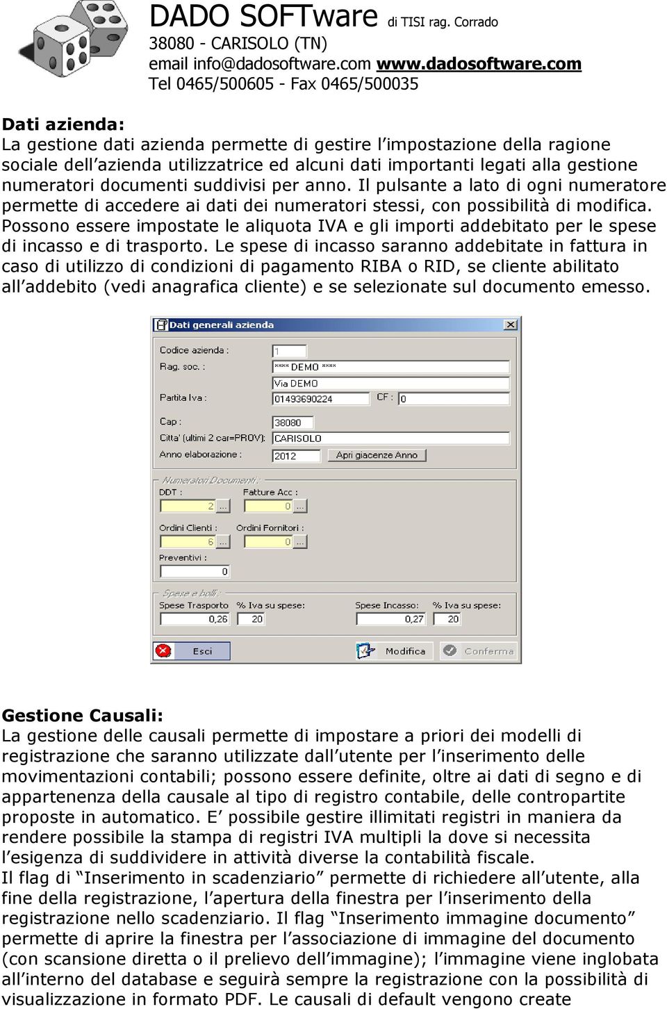 Possono essere impostate le aliquota IVA e gli importi addebitato per le spese di incasso e di trasporto.