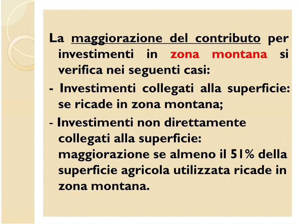 montana; - Investimenti non direttamente collegati alla superficie: