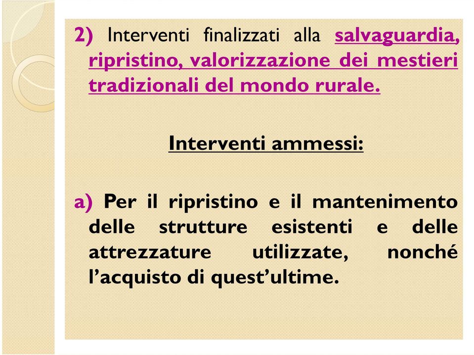 Interventi ammessi: a) Per il ripristino e il mantenimento delle