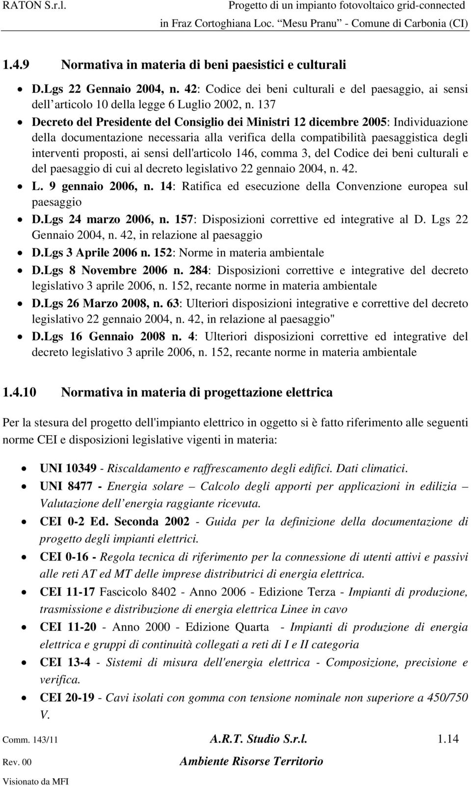 sensi dell'articolo 146, comma 3, del Codice dei beni culturali e del paesaggio di cui al decreto legislativo 22 gennaio 2004, n. 42. L. 9 gennaio 2006, n.