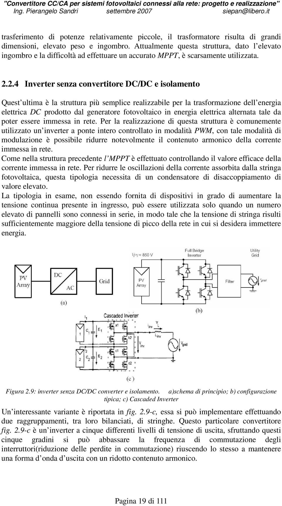 2.4 Inverter senza convertitore DC/DC e isolamento Quest ultima è la struttura più semplice realizzabile per la trasformazione dell energia elettrica DC prodotto dal generatore fotovoltaico in