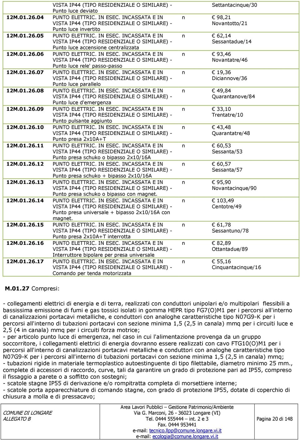 INCASSATA E IN VISTA IP44 (TIPO RESIDENZIALE O SIMILARE) - Punto luce rele' passo-passo 12M.01.26.07 PUNTO ELETTRIC. IN ESEC.