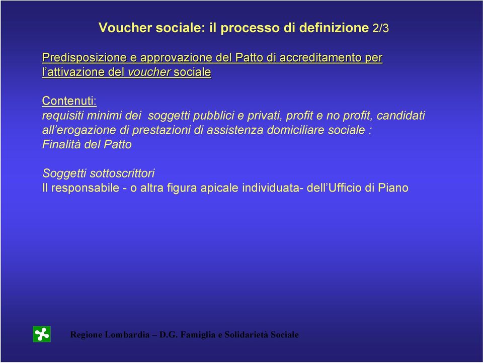 candidati all erogazione di prestazioni di assistenza domiciliare sociale : Finalità del Patto Soggetti sottoscrittori