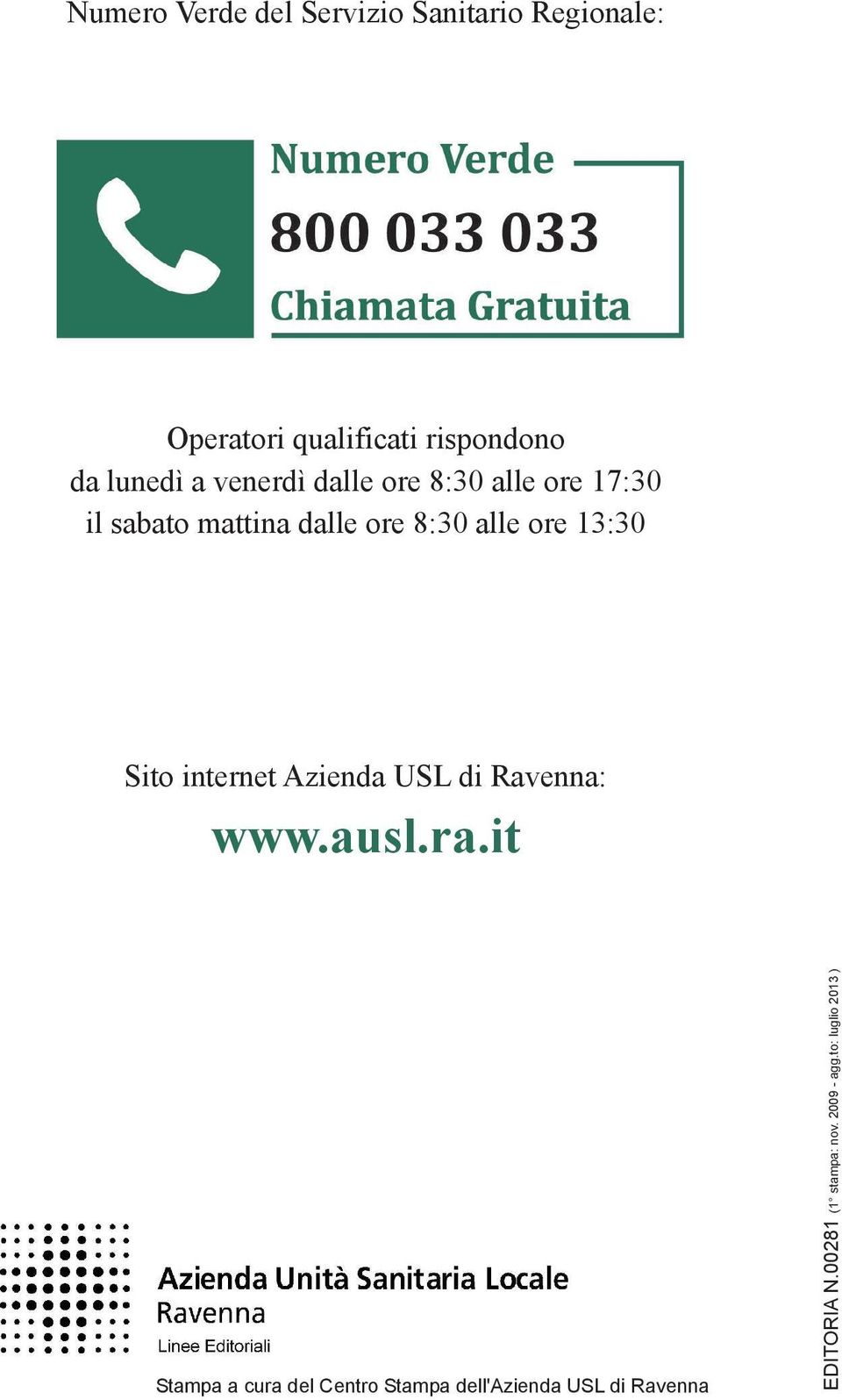 ore 13:30 Sito internet Azienda USL di Ravenna: www.ausl.ra.