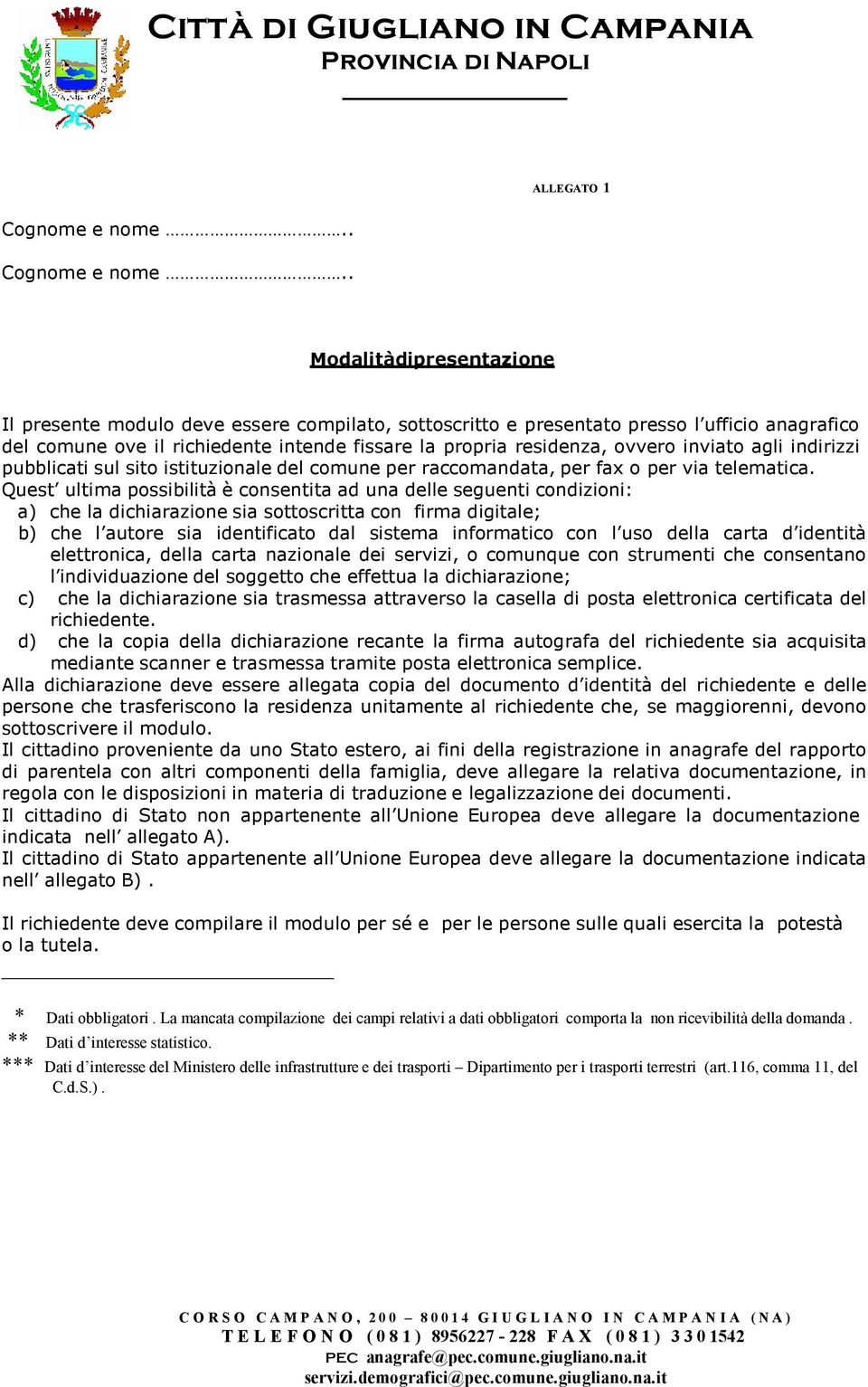 inviato agli indirizzi pubblicati sul sito istituzionale del comune per raccomandata, per fax o per via telematica.