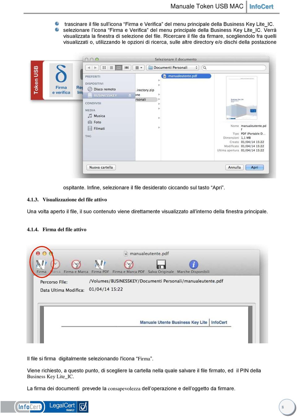 Ricercare il file da firmare, scegliendolo fra quelli visualizzati o, utilizzando le opzioni di ricerca, sulle altre directory e/o dischi della postazione ospitante.