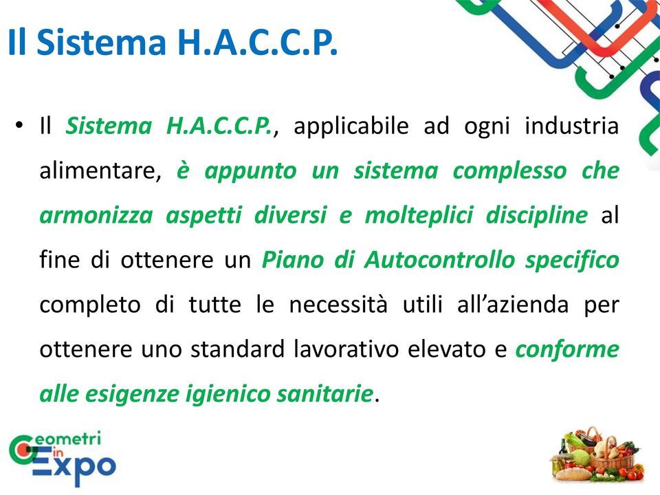 aspetti diversi e molteplici discipline al fine di ottenere un Piano di Autocontrollo