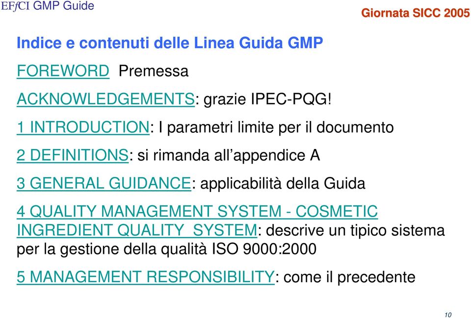 GUIDANCE: applicabilità della Guida 4 QUALITY MANAGEMENT SYSTEM - COSMETIC INGREDIENT QUALITY SYSTEM: