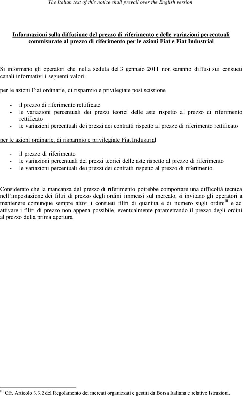 rettificato - le variazioni percentuali dei prezzi teorici delle aste rispetto al prezzo di riferimento rettificato - le variazioni percentuali de i prezzi dei contratti rispetto al prezzo di