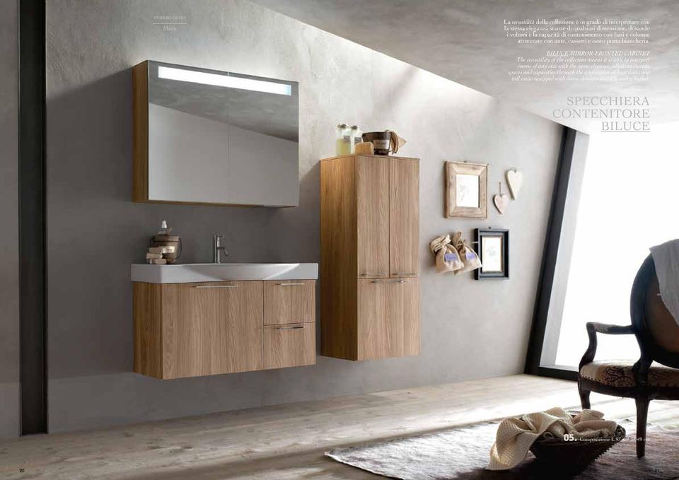 BILUCE MIRROR-FRONTED CABINET The versatility of the collection means it is able to interpret rooms of any size with the same elegance, allotting