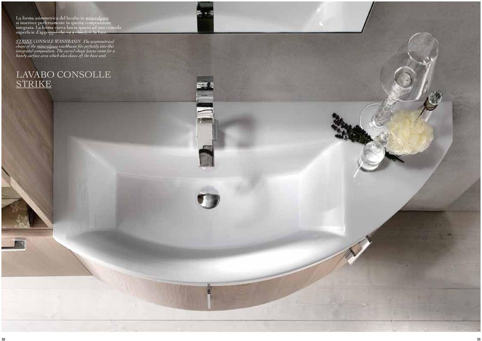 STRIKE CONSOLE WASHBASIN The asymmetrical shape of the mineralguss washbasin fits perfectly into this