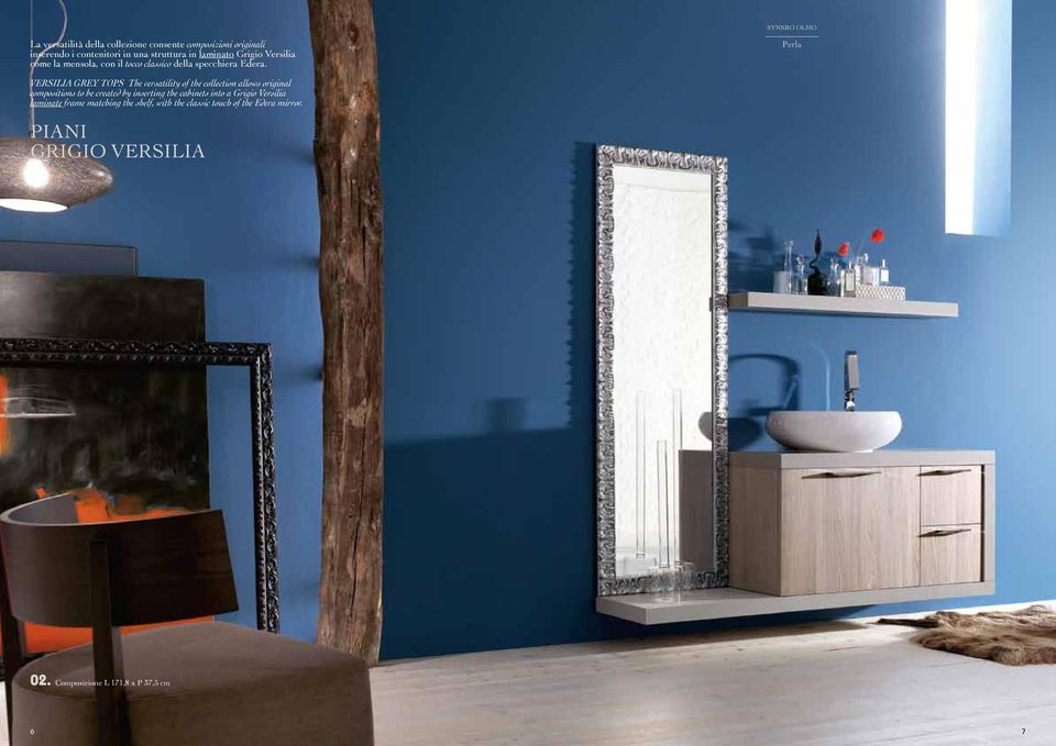 Perla VERSILIA GREY TOPS The versatility of the collection allows original compositions to be created by inserting the