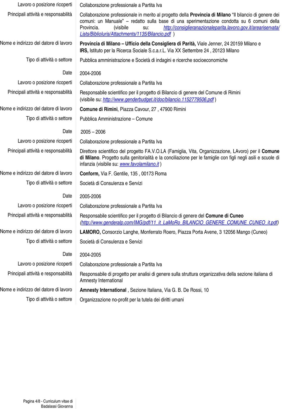 pdf ) Provincia di Milano Ufficio della Consigliera di Parità, Viale Jenner, 24 20159 Milano e IRS, Istituto per la Ricerca Sociale S.c.a.r.L.