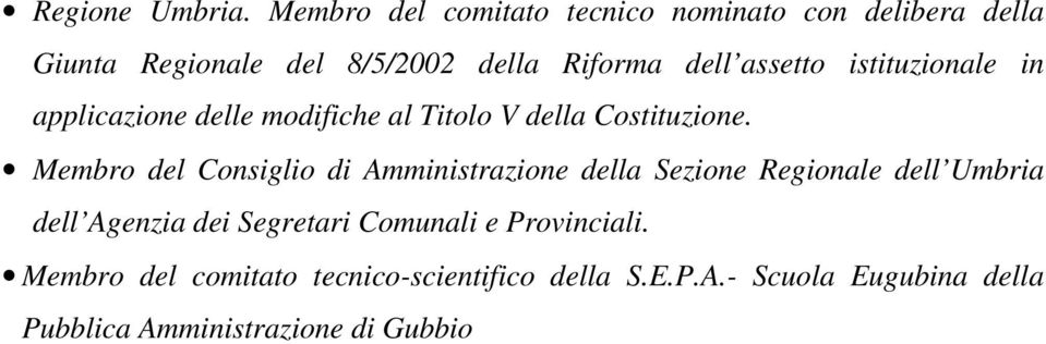 assetto istituzionale in applicazione delle modifiche al Titolo V della Costituzione.