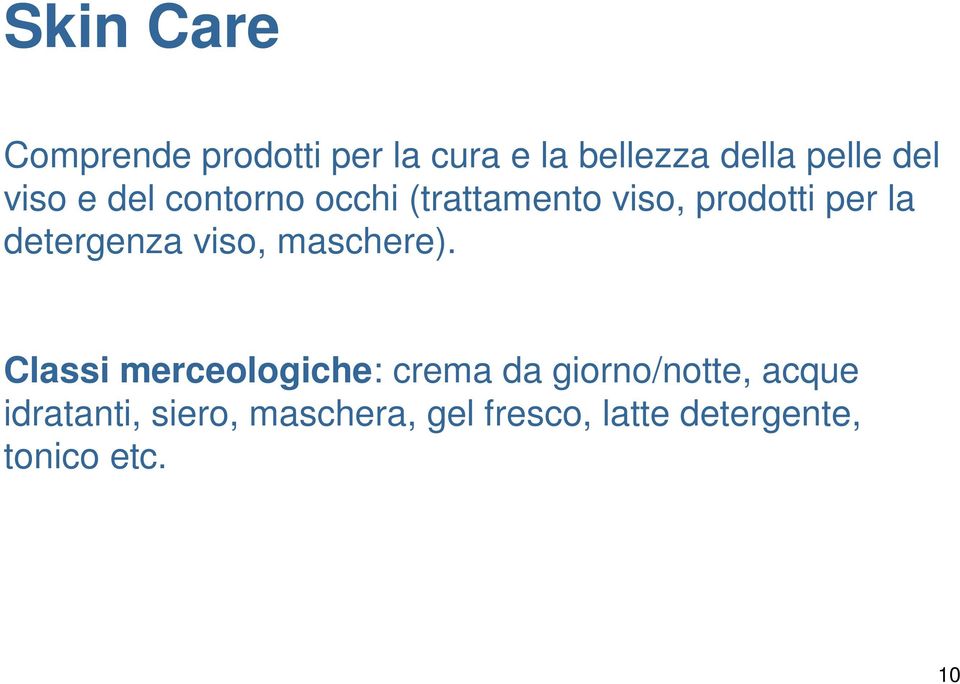 detergenza viso, maschere).