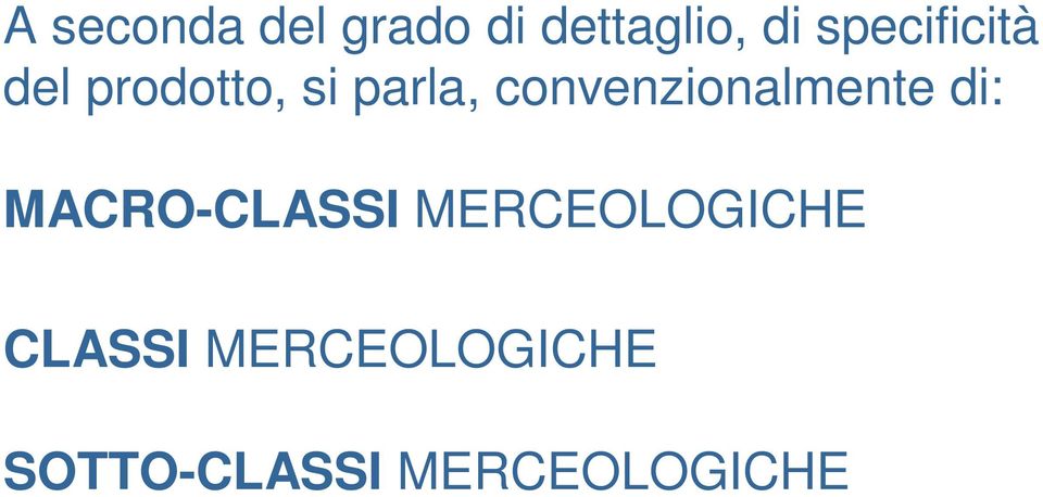 convenzionalmente di: MACRO-CLASSI