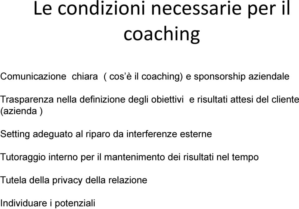 cliente (azienda ) Setting adeguato al riparo da interferenze esterne Tutoraggio interno per