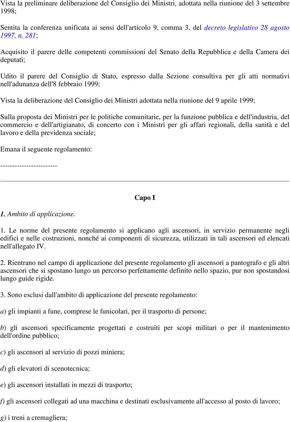 281; Acquisito il parere delle competenti commissioni del Senato della Repubblica e della Camera dei deputati; Udito il parere del Consiglio di Stato, espresso dalla Sezione consultiva per gli atti