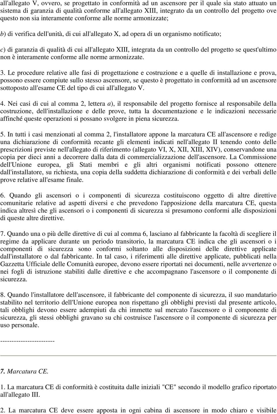 XIII, integrata da un controllo del progetto se quest'ultimo non è interamente conforme alle norme armonizzate. 3.