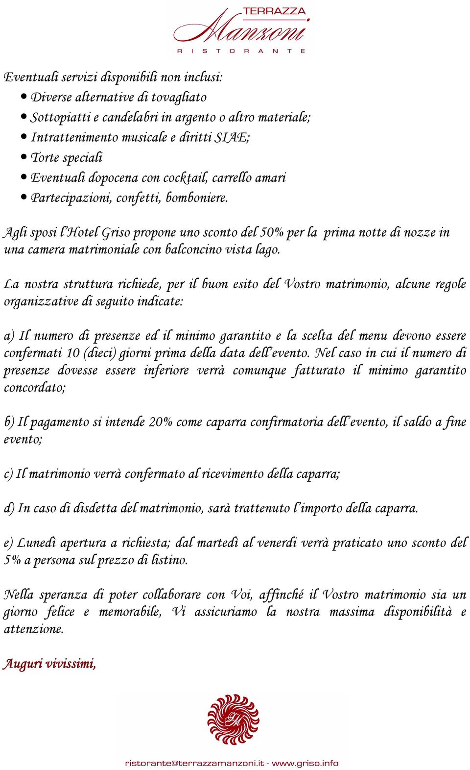 Agli sposi l Hotel Griso propone uno sconto del 50% per la prima notte di nozze in una camera matrimoniale con balconcino vista lago.