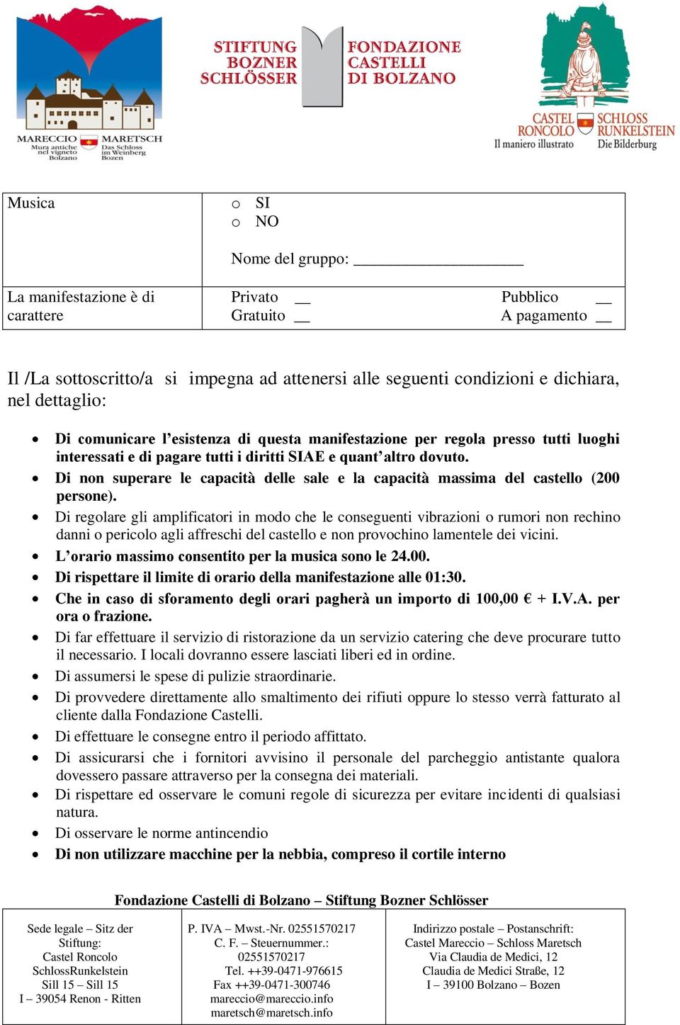 Di non superare le capacità delle sale e la capacità massima del castello (200 persone).