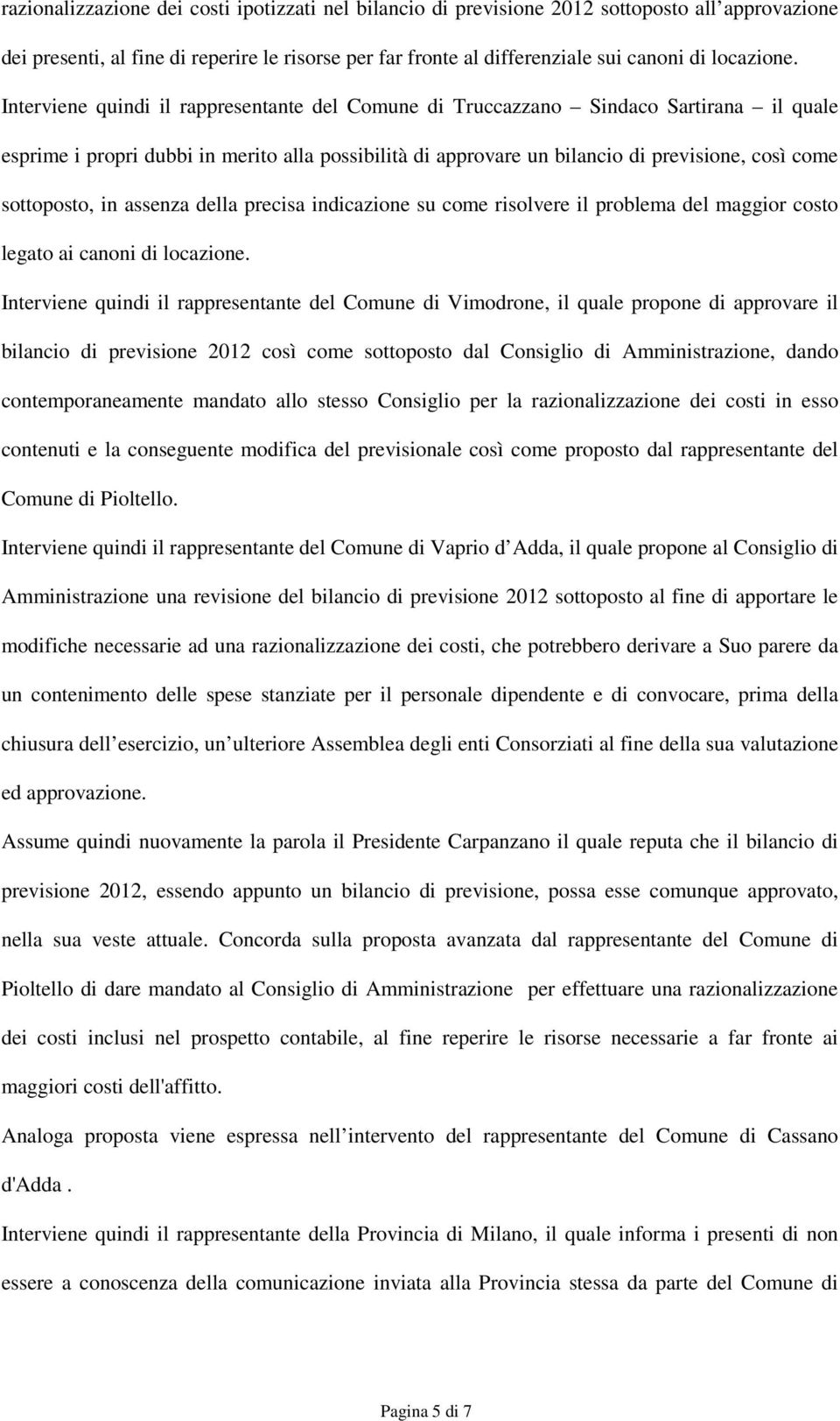 sottoposto, in assenza della precisa indicazione su come risolvere il problema del maggior costo legato ai canoni di locazione.