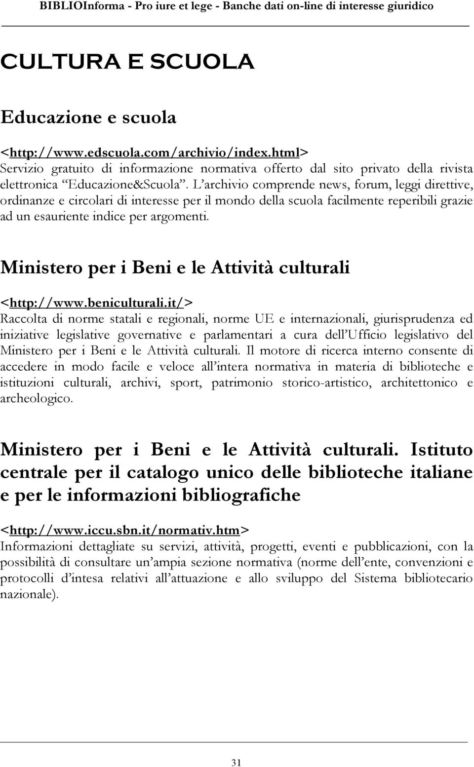 Ministero per i Beni e le Attività culturali <http://www.beniculturali.