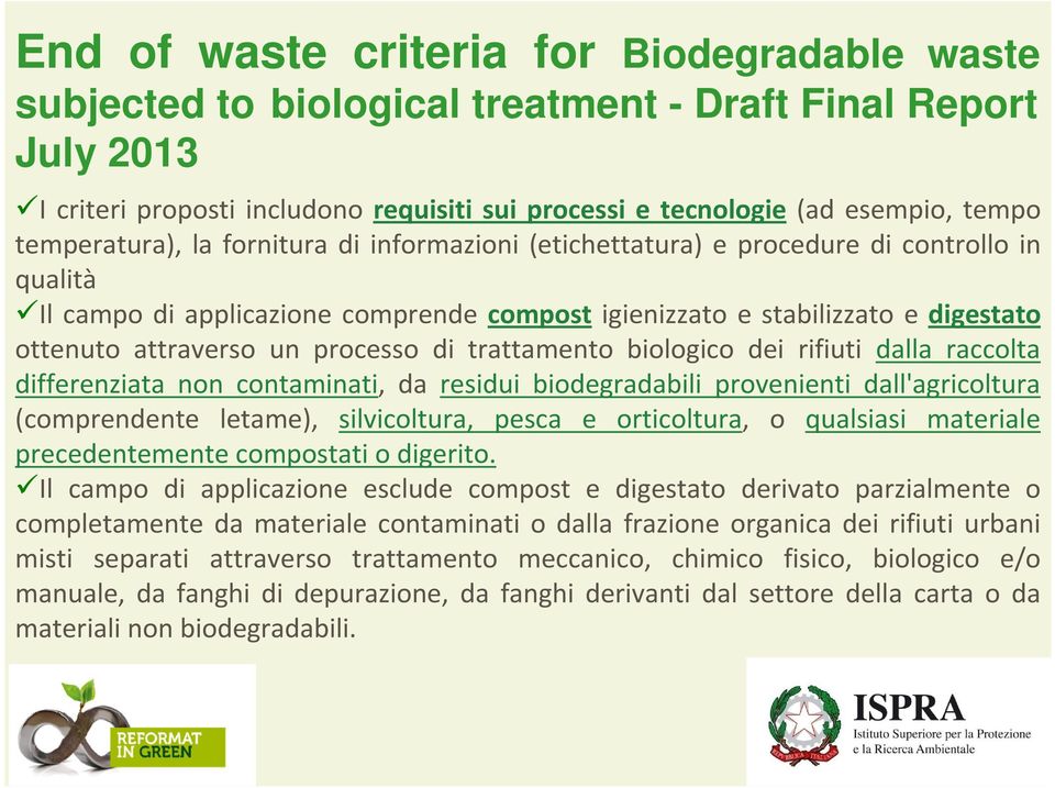 processo di trattamento biologico dei rifiuti dalla raccolta differenziata non contaminati, da residui biodegradabili provenienti dall'agricoltura (comprendente letame), silvicoltura, pesca e