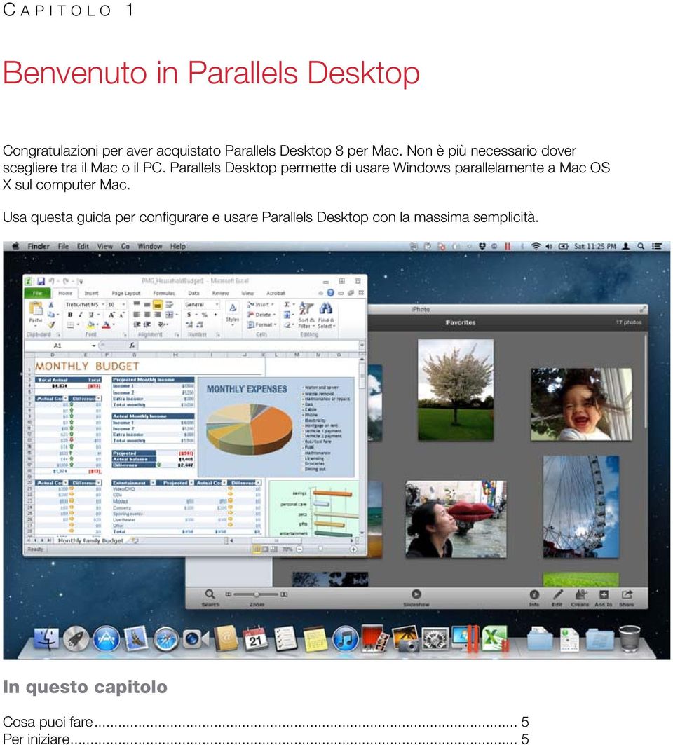 Parallels Desktop permette di usare Windows parallelamente a Mac OS X sul computer Mac.