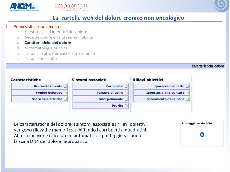 Terapia prescri#a La cartella web del dolore cronico non oncologico Le cara#eris.che del dolore, i sintomi associa.