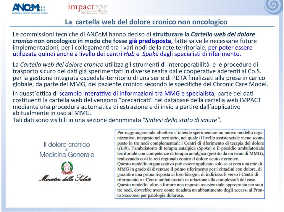 lizza gli strumen. di interoperabilità e le procedure di trasporto sicuro dei da. già sperimenta. in diverse realtà dalle coopera.ve aderen. al Co.S. per la ges.