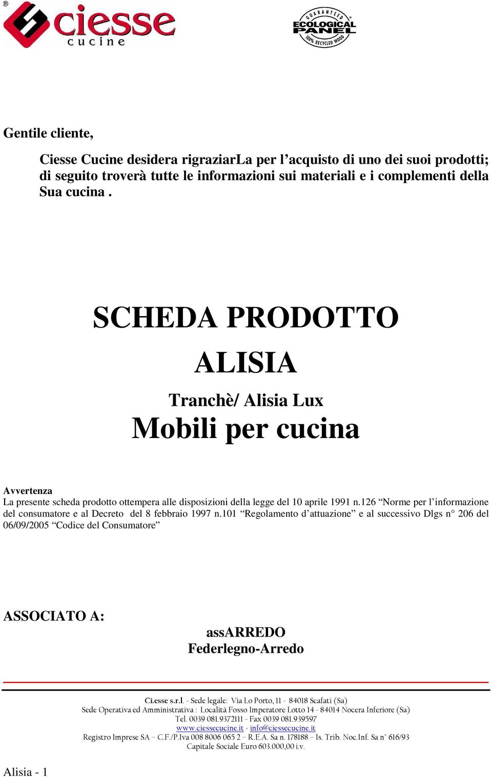 SCHEDA PRODOTTO ALISIA Tranchè/ Alisia Lux Mobili per cucina Avvertenza La presente scheda prodotto ottempera alle disposizioni della legge