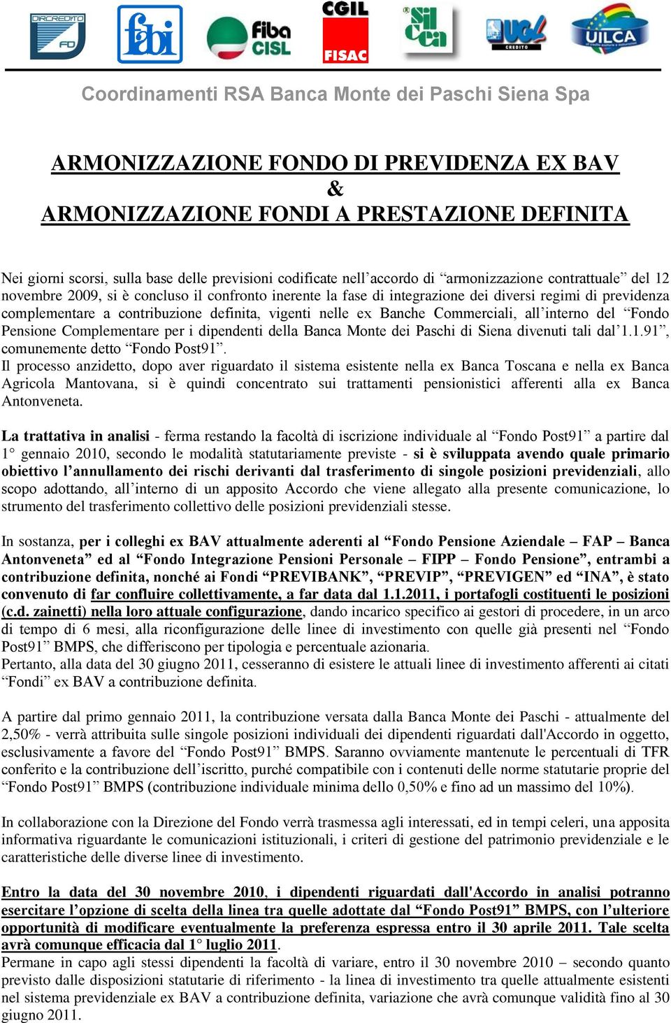 vigenti nelle ex Banche Commerciali, all interno del Fondo Pensione Complementare per i dipendenti della Banca Monte dei Paschi di Siena divenuti tali dal 1.1.91, comunemente detto Fondo Post91.