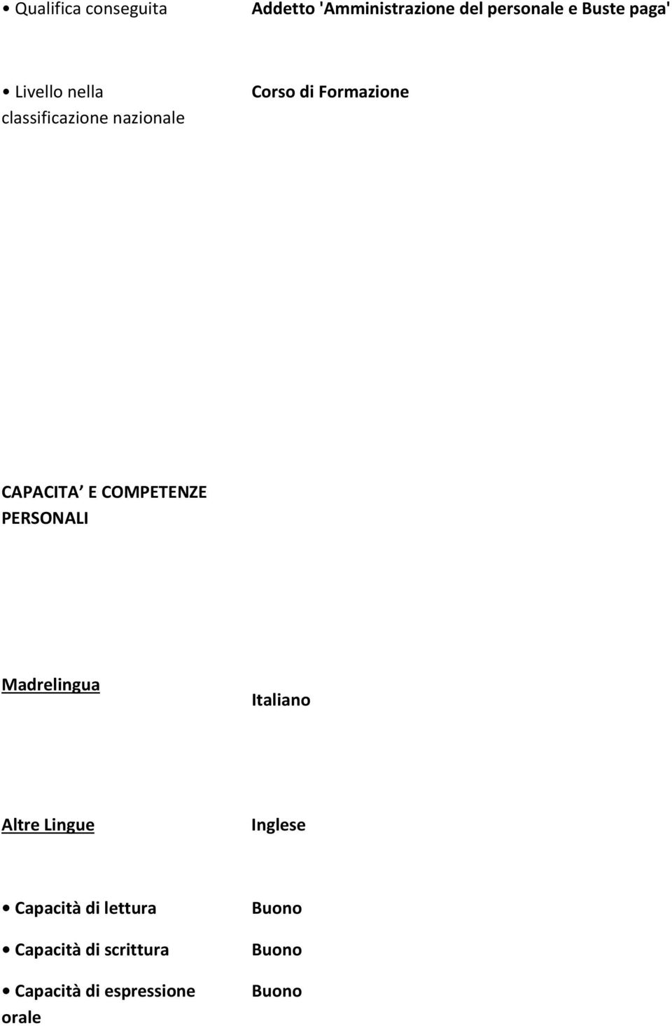 COMPETENZE PERSONALI Madrelingua Italiano Altre Lingue Inglese Capacità di