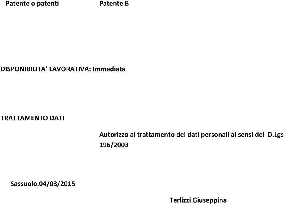 Autorizzo al trattamento dei dati personali ai