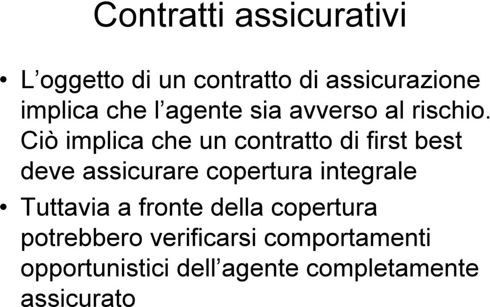 Ciò implica che un contratto di first best deve assicurare copertura