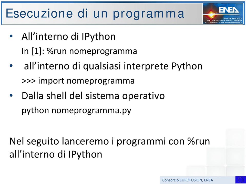 import nomeprogramma Dalla shell del sistema operativo python