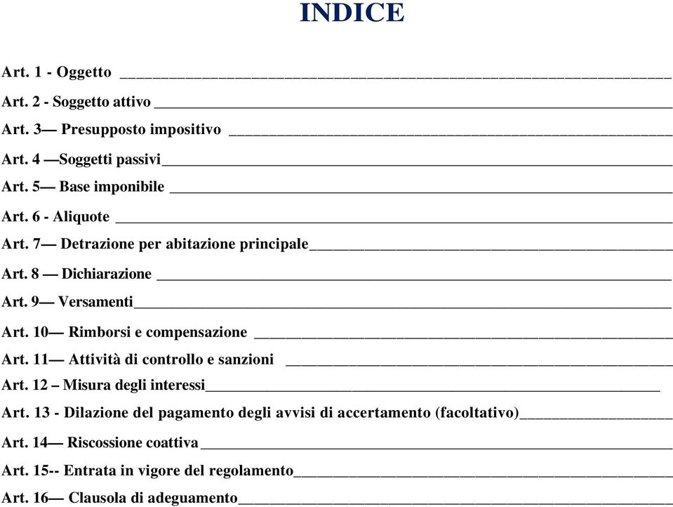 10 Rimborsi e compensazione Art. 11 Attività di controllo e sanzioni Art. 12 Misura degli interessi Art.