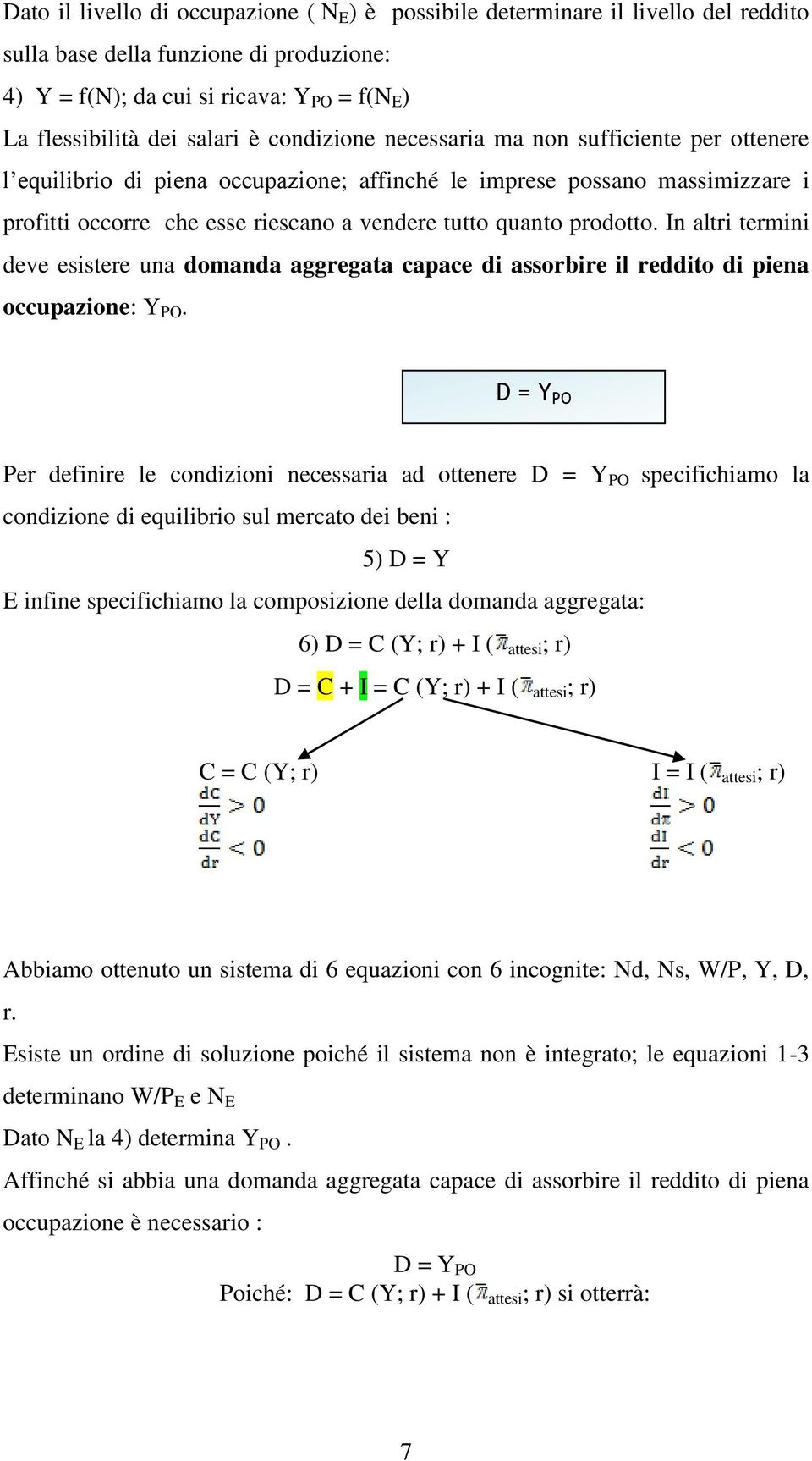 In altri termini deve esistere una domanda aggregata capace di assorbire il reddito di piena occupazione: PO.