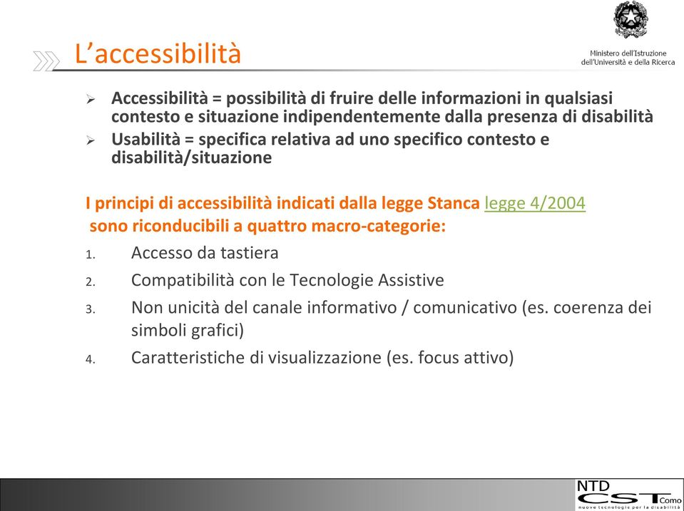legge Stanca legge 4/2004 sono riconducibili a quattro macro-categorie: 1. Accesso da tastiera 2.