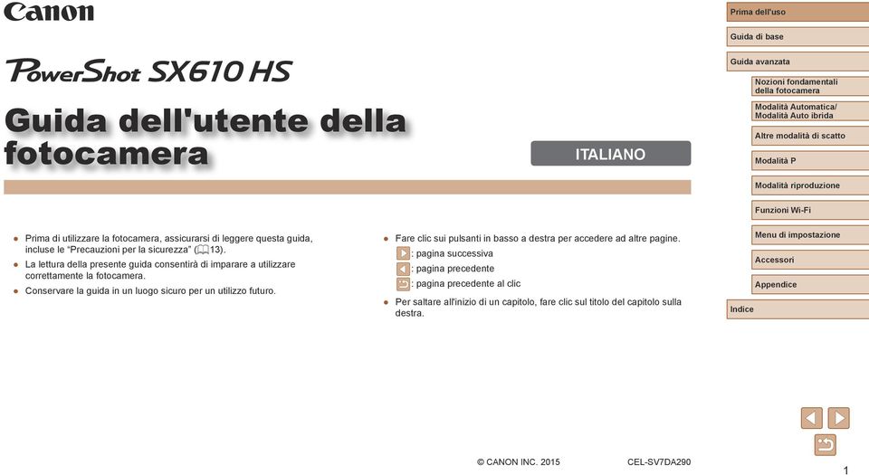 Conservare la guida in un luogo sicuro per un utilizzo futuro. Fare clic sui pulsanti in basso a destra per accedere ad altre pagine.