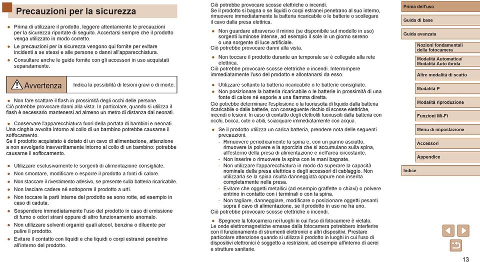 Consultare anche le guide fornite con gli accessori in uso acquistati separatamente. Avvertenza Indica la possibilità di lesioni gravi o di morte.