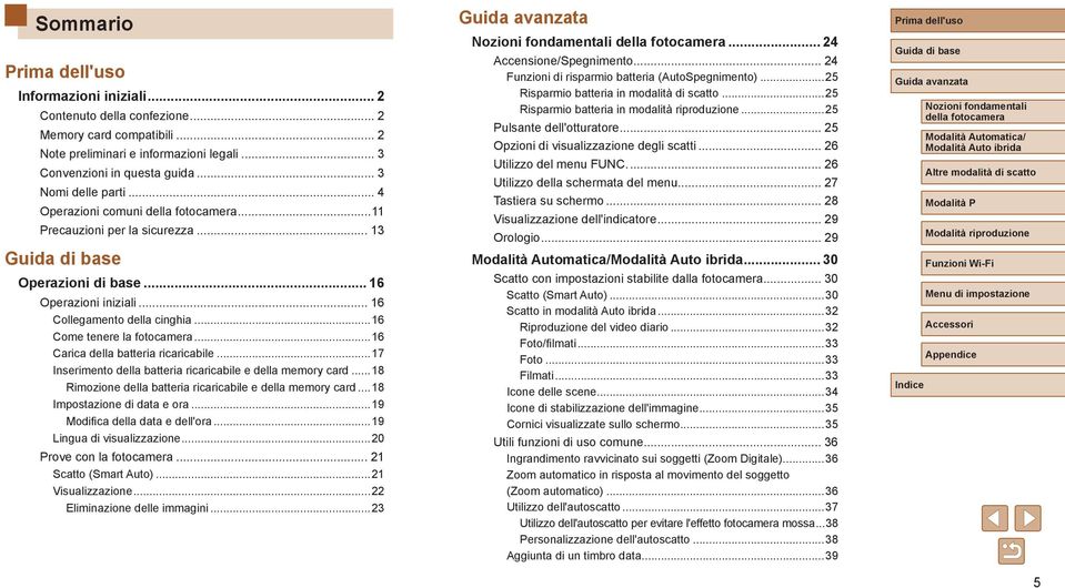 ..16 Carica della batteria ricaricabile...17 Inserimento della batteria ricaricabile e della memory card...18 Rimozione della batteria ricaricabile e della memory card...18 Impostazione di data e ora.