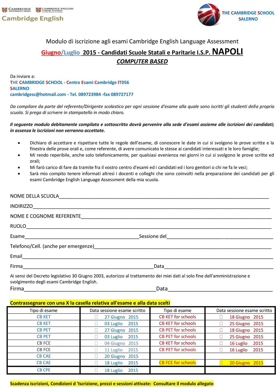 089723984 -fax 089727177 Da compilare da parte del referente/dirigente scolastico per ogni sessione d'esame alla quale sono iscritti gli studenti della propria scuola.