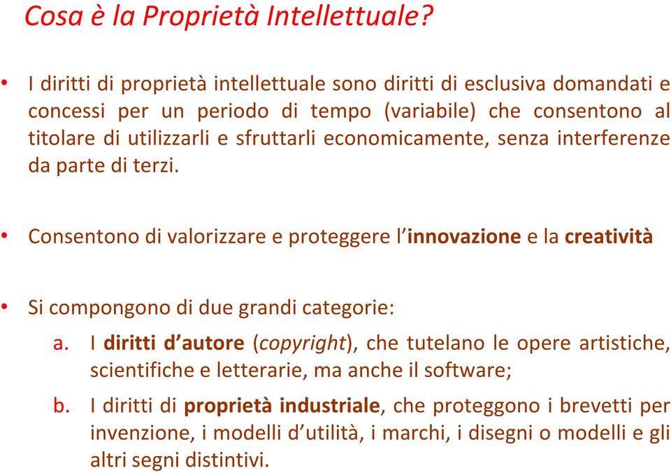 e sfruttarli economicamente, senza interferenze da parte di terzi.