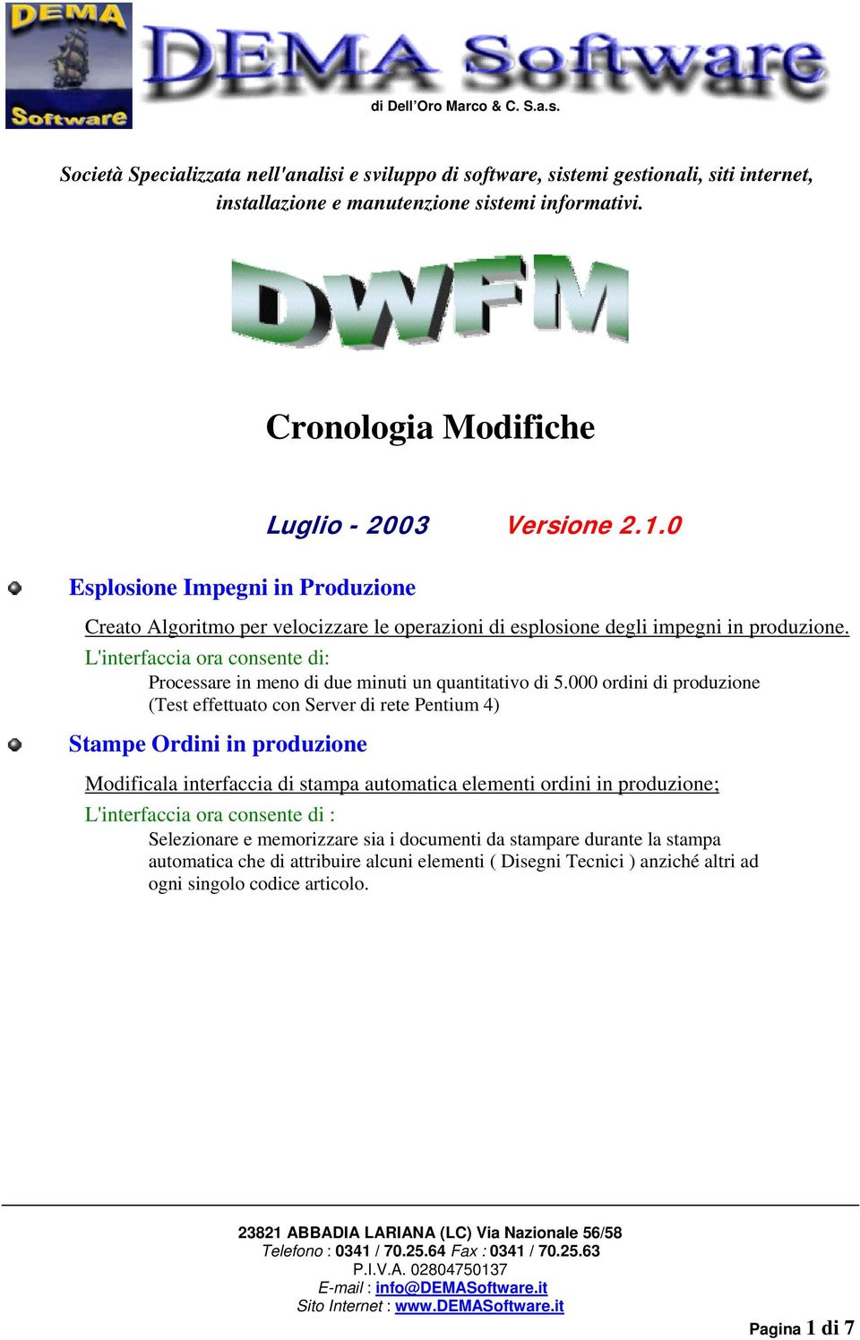 L'interfaccia ora consente di: Processare in meno di due minuti un quantitativo di 5.