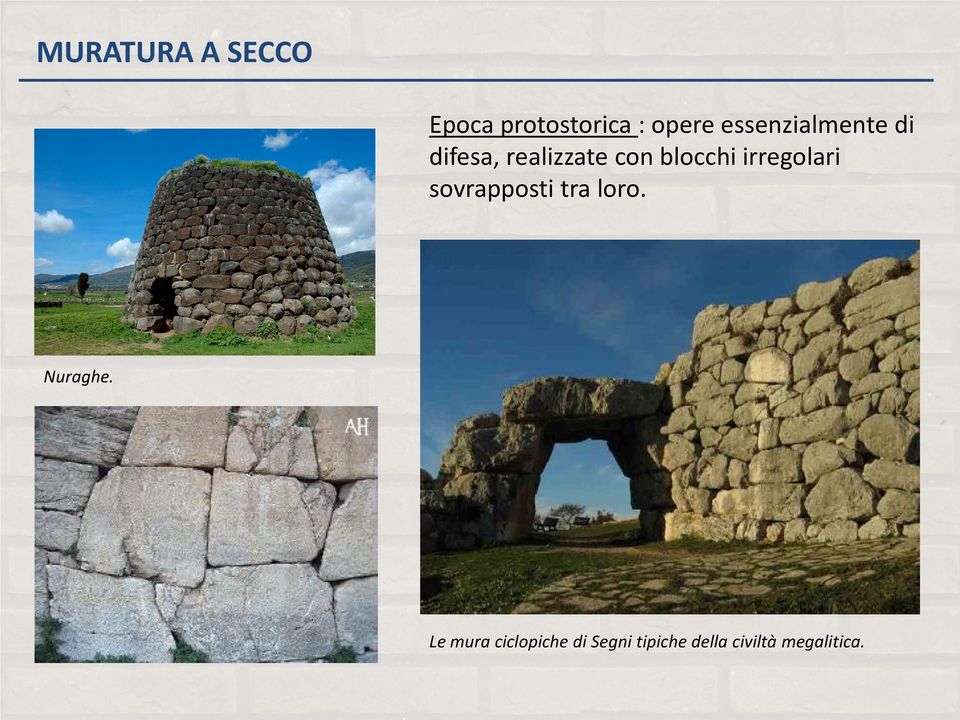 irregolari sovrapposti tra loro. Nuraghe.